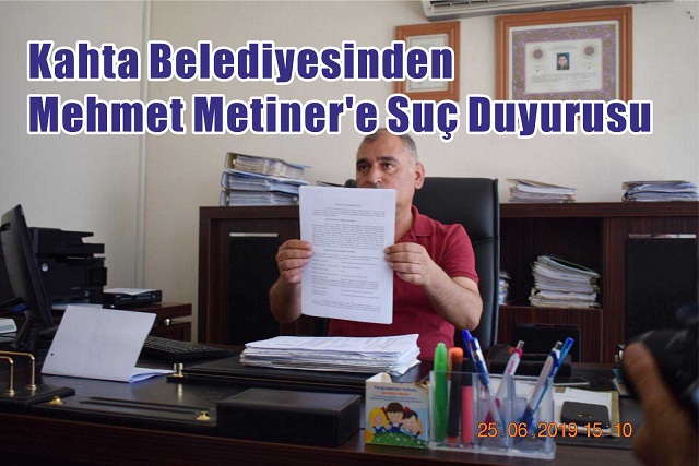 Kahta Belediyesinden Mehmet Metiner'e Suç Duyurusu