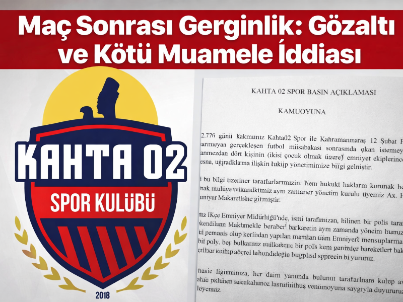 Maç Sonrası Gerginlik Gözaltı ve Kötü Muamele İddiası