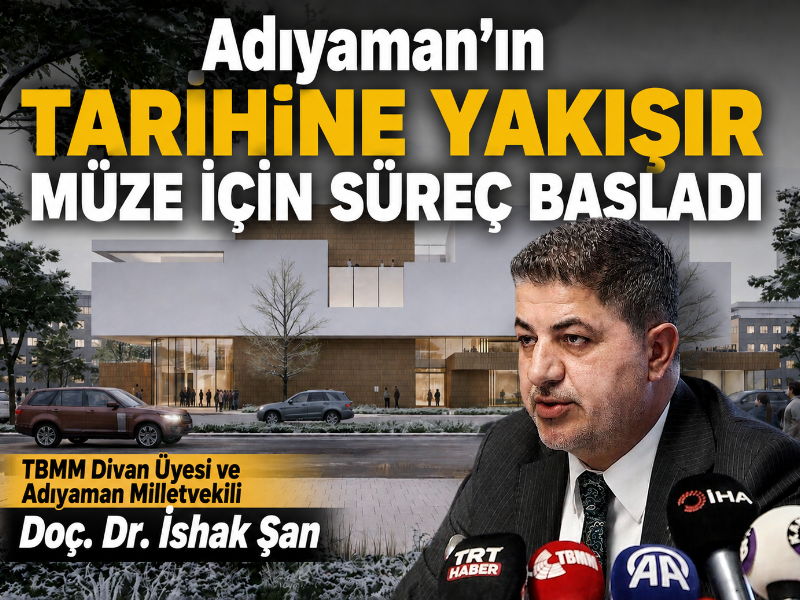 Adıyaman'ın Tarihine Yakışır Müze İçin Süreç Başladı