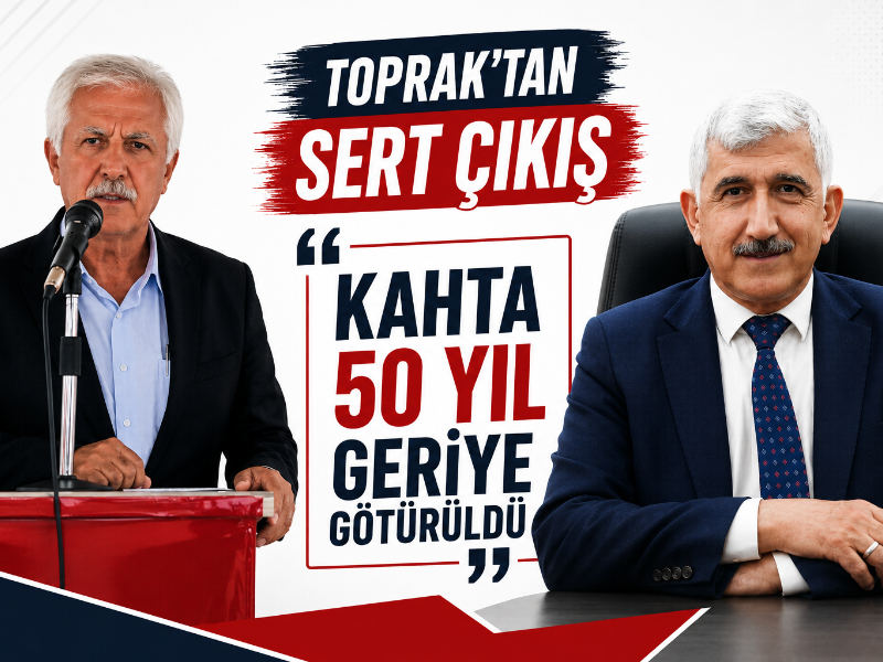 Toprak'tan Sert Çıkış “Kahta 50 Yıl Geriye Götürüldü”