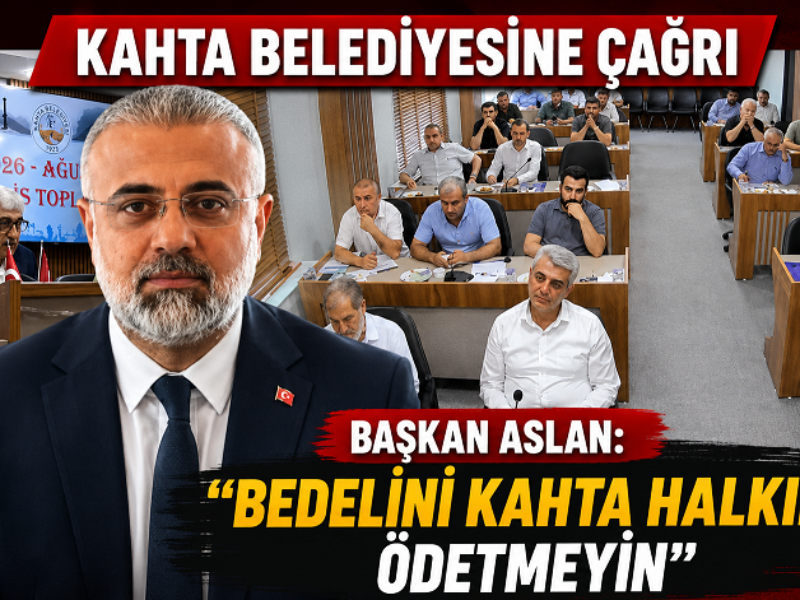 Başkan Aslan: “Bedelini Kahta Halkına Ödetmeyin”